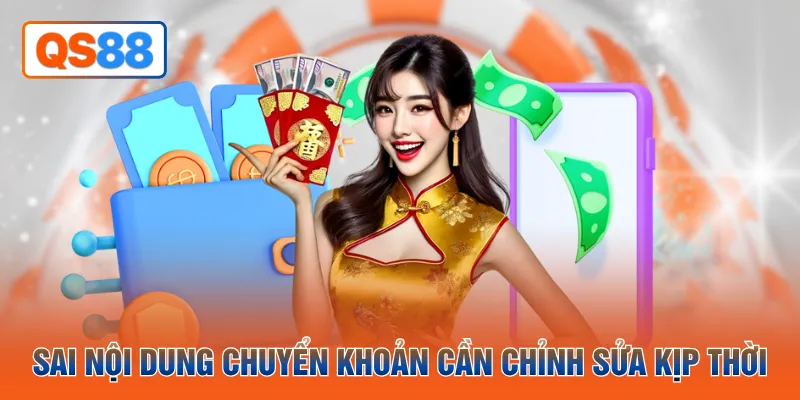 Sai nội dung chuyển khoản cần chỉnh sửa kịp thời